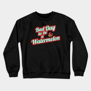 Bad Watermelon Day Design Crewneck Sweatshirt